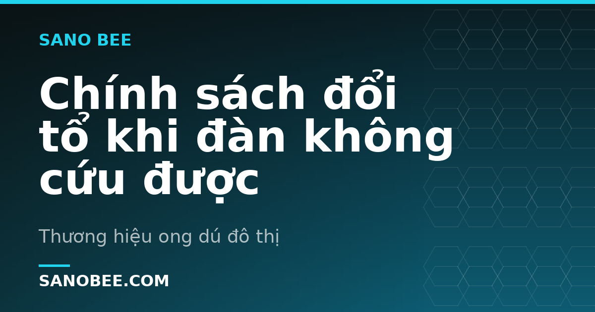 Chính sách đổi tổ khi đàn không cứu được