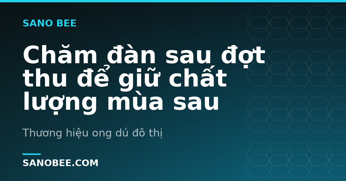 Chăm đàn sau đợt thu để giữ chất lượng mùa sau