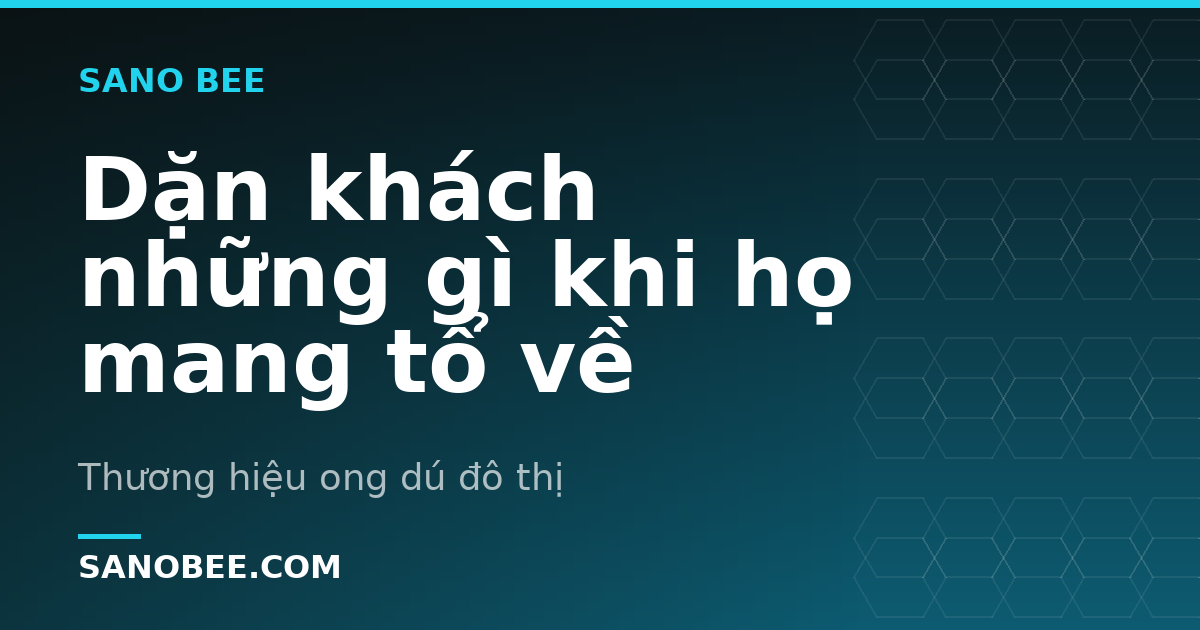 Dặn khách những gì khi họ mang tổ về