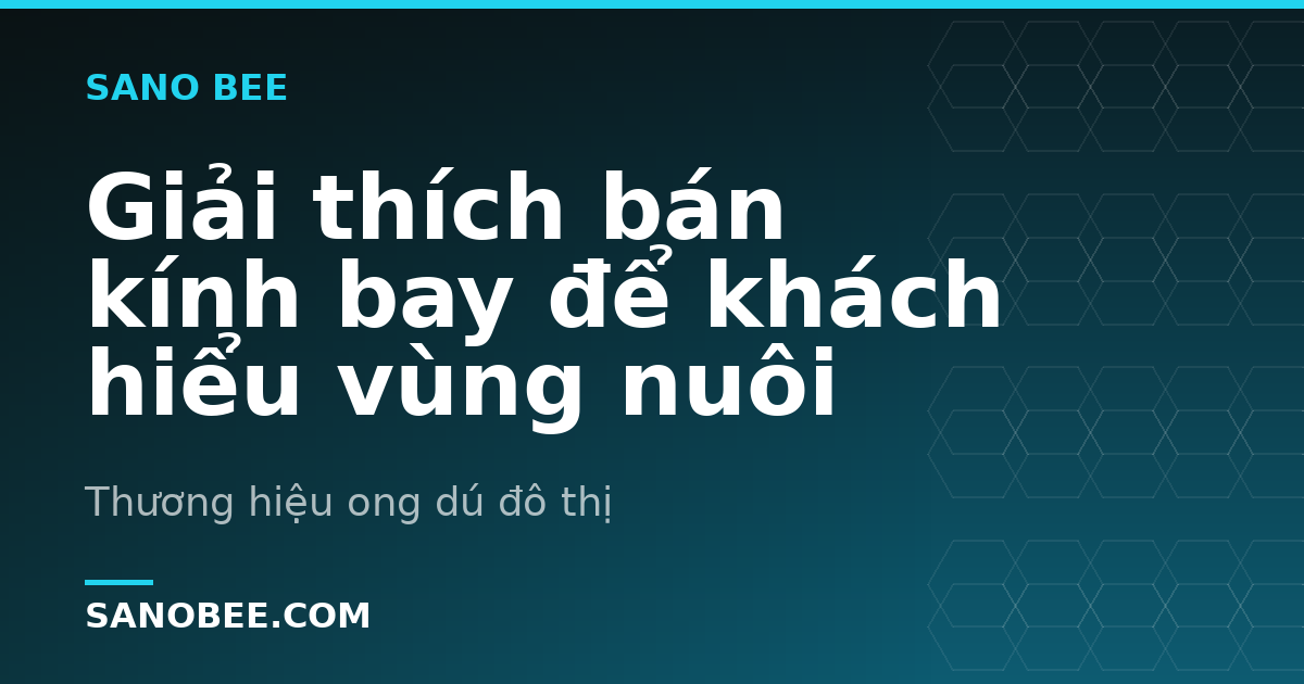 Giải thích bán kính bay để khách hiểu vùng nuôi