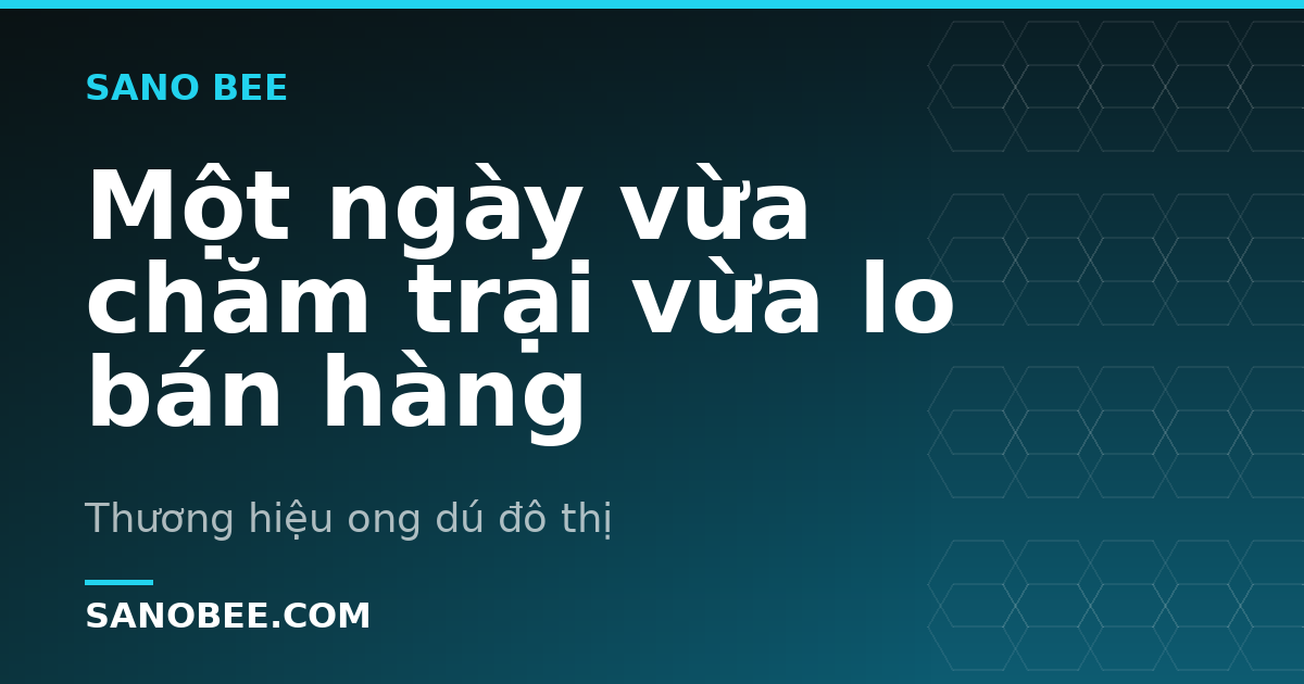 Một ngày vừa chăm trại vừa lo bán hàng
