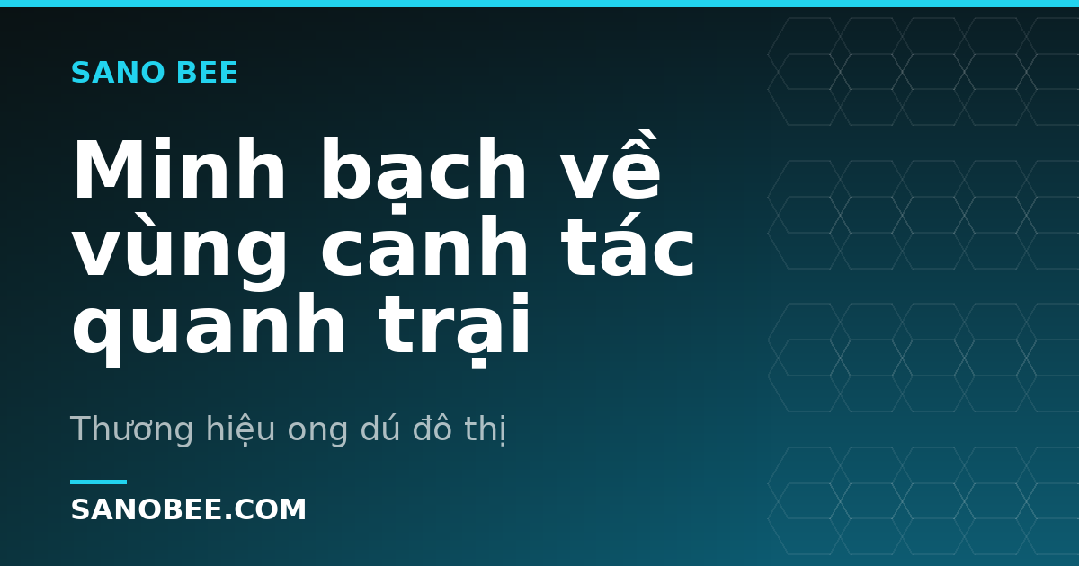 Minh bạch về vùng canh tác quanh trại