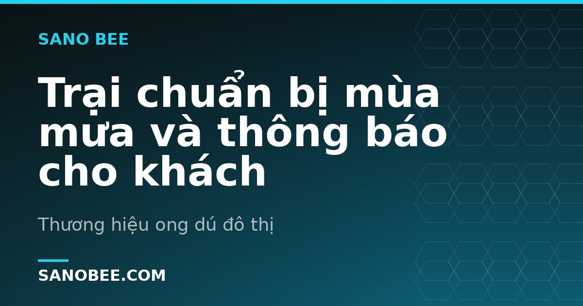 Trại chuẩn bị mùa mưa và thông báo cho khách