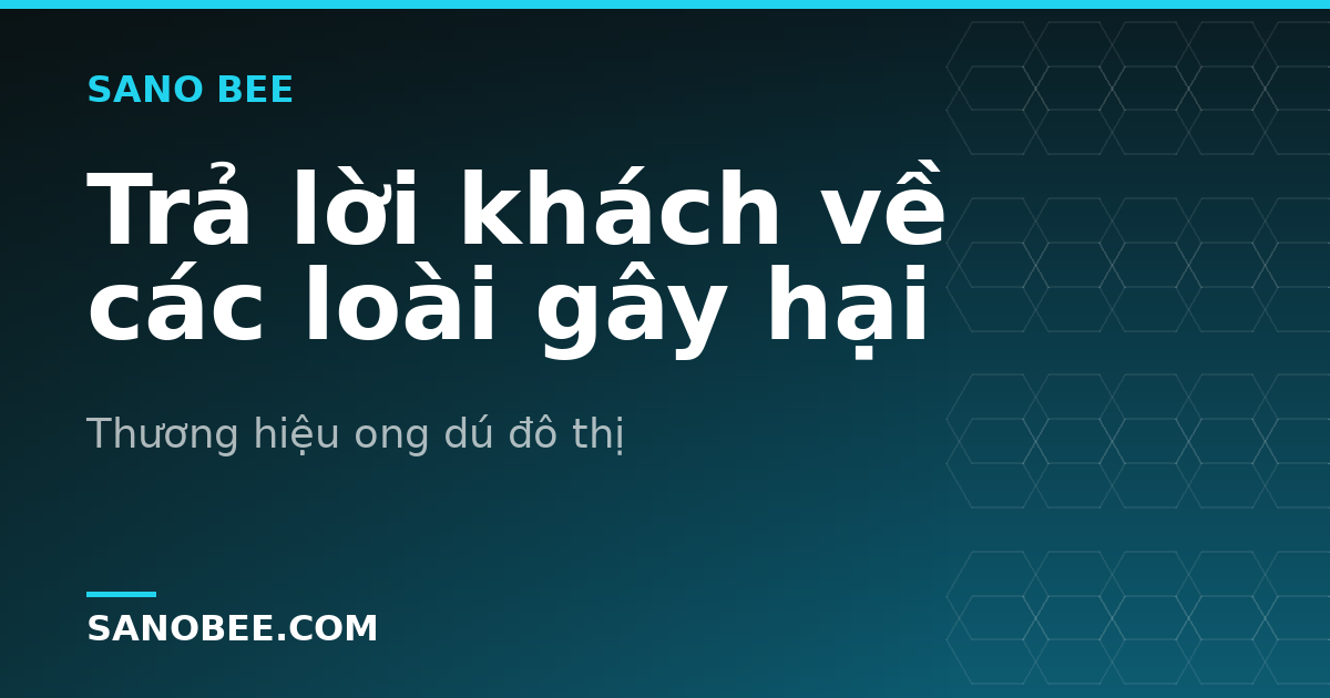 Trả lời khách về các loài gây hại